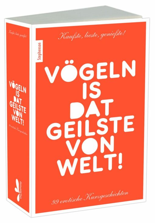 Vögeln is dat Geilste von Welt - 99 erotische Kurzgeschichten